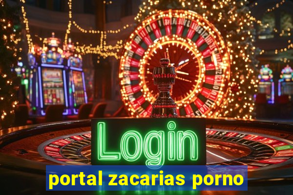 portal zacarias porno